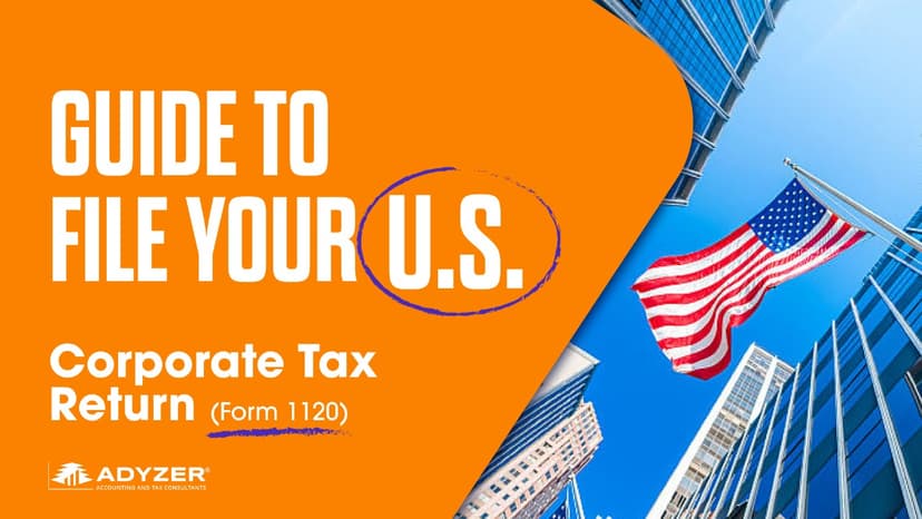 How to File Your U.S. Corporate Tax Return (Form 1120)