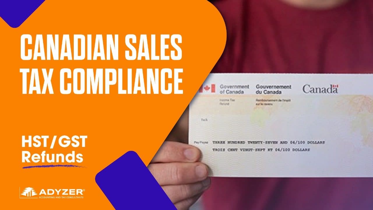 Canadian sales tax compliance — HST/GST refunds