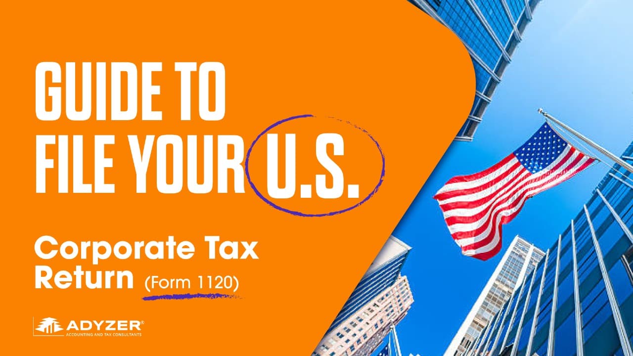 How to File Your U.S. Corporate Tax Return (Form 1120)